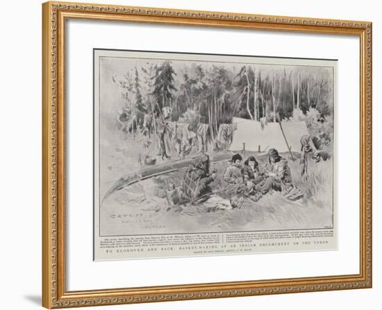 To Klondyke and Back, Basket-Making at an Indian Encampment on the Yukon-Charles Edwin Fripp-Framed Giclee Print