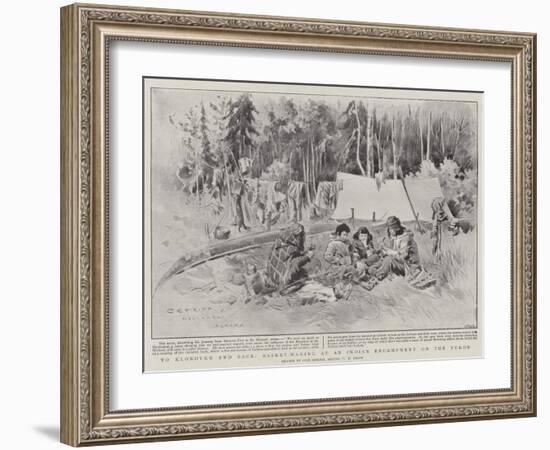 To Klondyke and Back, Basket-Making at an Indian Encampment on the Yukon-Charles Edwin Fripp-Framed Giclee Print