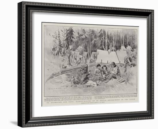 To Klondyke and Back, Basket-Making at an Indian Encampment on the Yukon-Charles Edwin Fripp-Framed Giclee Print