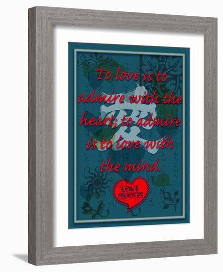 To Love Is to Admire with the Heart-Cathy Cute-Framed Giclee Print