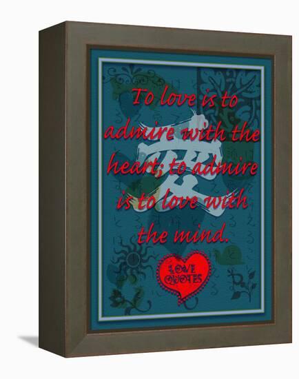 To Love Is to Admire with the Heart-Cathy Cute-Framed Premier Image Canvas