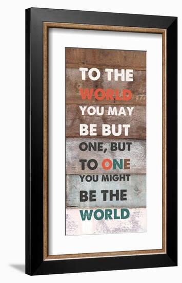 To TheWorld You May Be But One-null-Framed Art Print