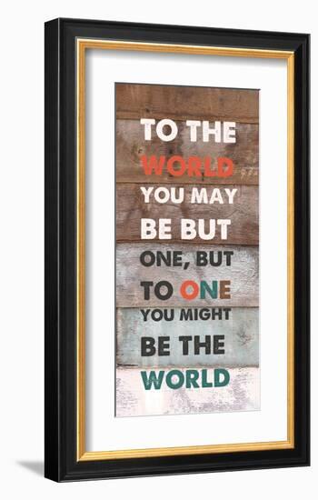 To TheWorld You May Be But One-null-Framed Art Print