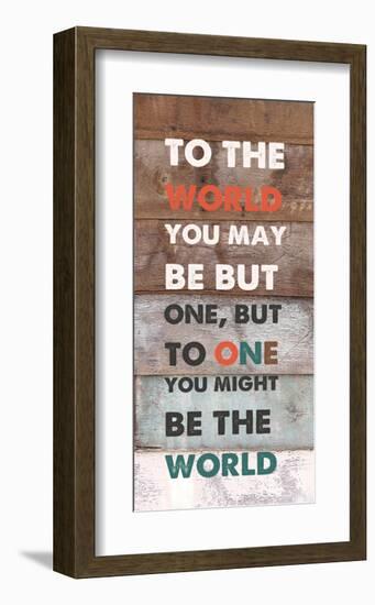 To TheWorld You May Be But One-null-Framed Art Print