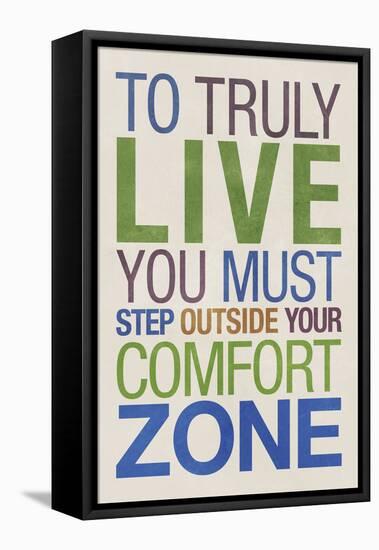 To Truly Live You Must Step Outside Your Comfort Zone-null-Framed Stretched Canvas