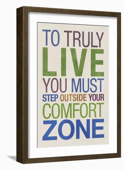 To Truly Live You Must Step Outside Your Comfort Zone-null-Framed Art Print