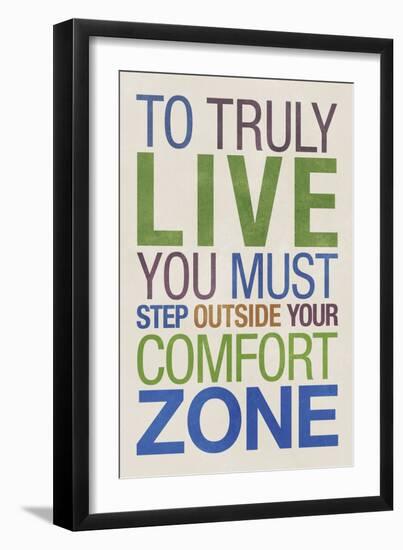 To Truly Live You Must Step Outside Your Comfort Zone-null-Framed Art Print