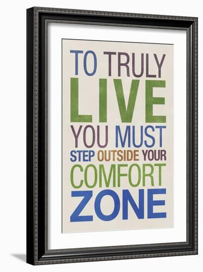 To Truly Live You Must Step Outside Your Comfort Zone-null-Framed Art Print