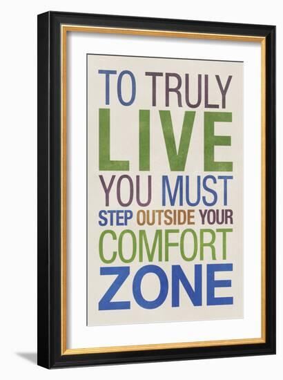 To Truly Live You Must Step Outside Your Comfort Zone-null-Framed Art Print