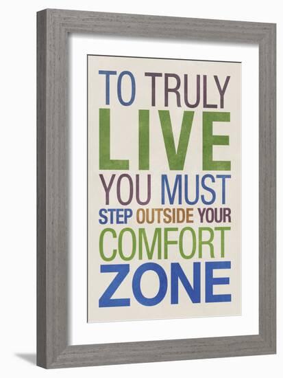 To Truly Live You Must Step Outside Your Comfort Zone-null-Framed Premium Giclee Print