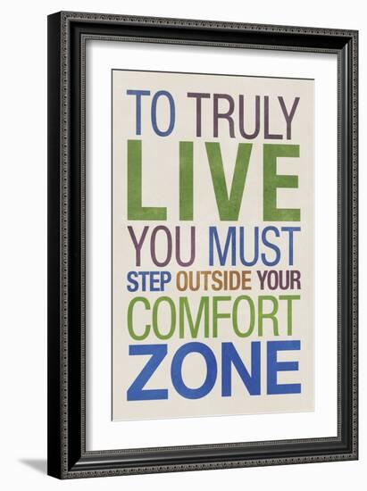 To Truly Live You Must Step Outside Your Comfort Zone-null-Framed Premium Giclee Print
