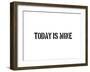 Today Is Mine-SM Design-Framed Art Print