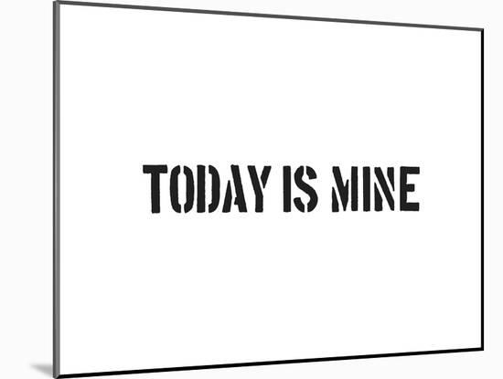 Today Is Mine-SM Design-Mounted Art Print