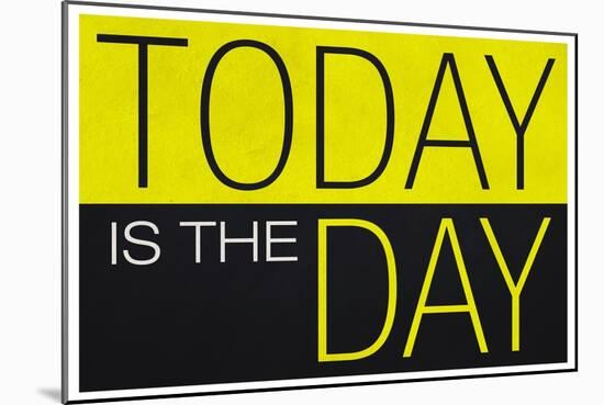 Today Is the Day Motivational-null-Mounted Art Print