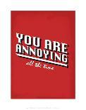 You Are Annoying All The Time - Tommy Human Cartoon Print-Tommy Human-Art Print
