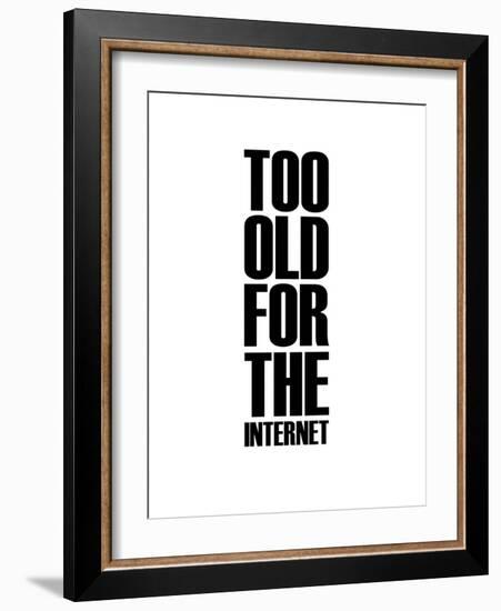 Too Old for the Internet White-NaxArt-Framed Art Print