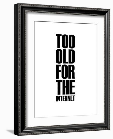 Too Old for the Internet White-NaxArt-Framed Art Print