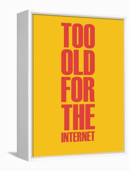 Too Old for the Internet Yellow-NaxArt-Framed Stretched Canvas