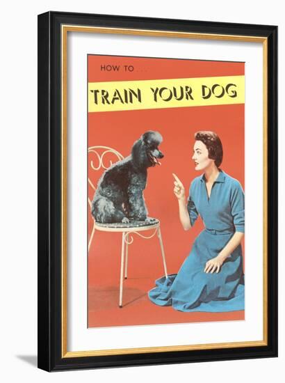 Train Your Dog, Woman with Poodle-null-Framed Premium Giclee Print