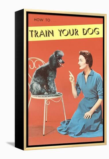 Train Your Dog, Woman with Poodle-null-Framed Stretched Canvas