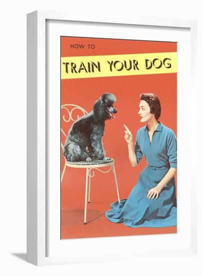 Train Your Dog, Woman with Poodle--Framed Art Print