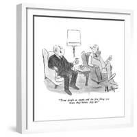 "Treat people as equals and the first thing you know they believe they are?" - New Yorker Cartoon-James Mulligan-Framed Premium Giclee Print