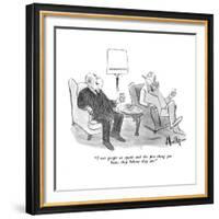 "Treat people as equals and the first thing you know they believe they are?" - New Yorker Cartoon-James Mulligan-Framed Premium Giclee Print