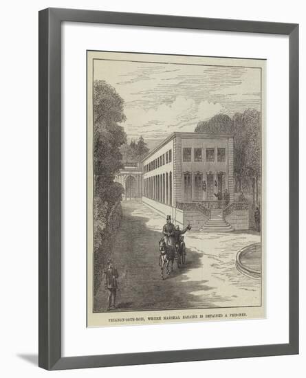 Trianon-Sous-Bois, Where Marshal Bazaine Is Detained a Prisoner-null-Framed Giclee Print