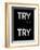 Try Try Try Black-NaxArt-Framed Art Print