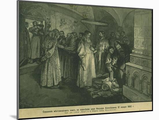 Tsar Fyodor III Burn the Books of Russian Nobility 1682, 1897-Klavdi Vasilyevich Lebedev-Mounted Giclee Print