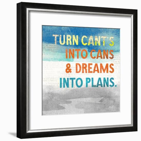 Turn Can't into Cans-Evangeline Taylor-Framed Art Print