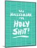 Turquoise Hallelujah Holy Shit-Cat Coquillette-Mounted Giclee Print