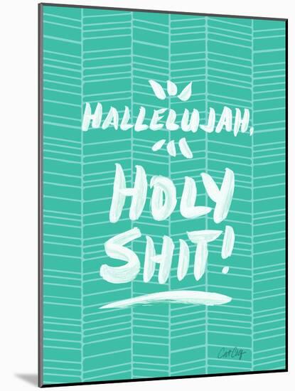 Turquoise Hallelujah Holy Shit-Cat Coquillette-Mounted Giclee Print