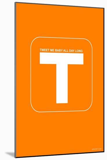 Tweet Me Baby All Day Long Orange Poster-NaxArt-Mounted Art Print