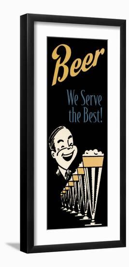 Beer We Serve the Best-null-Framed Art Print