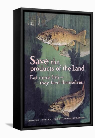 United States Food Administration Advisory: Save the Products of the Land-Charles Livingston Bull-Framed Stretched Canvas