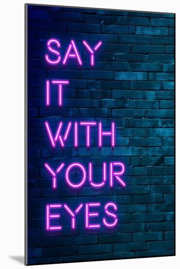 Urban Neon Collection - Say it with your eyes-Philippe Hugonnard-Mounted Art Print