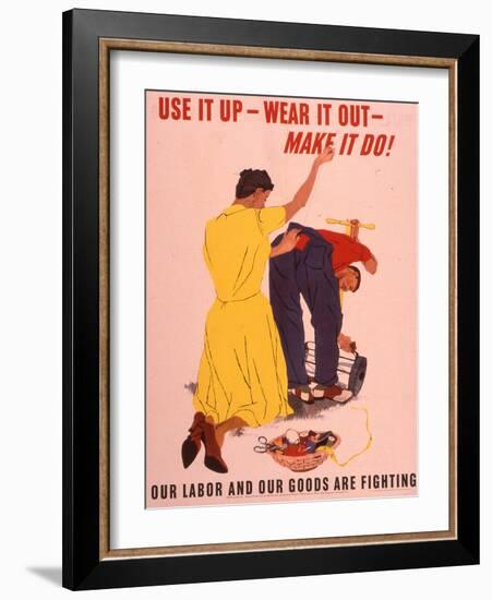 Use It Up, Wear it Out, Make It Do! WWII Poster-null-Framed Giclee Print