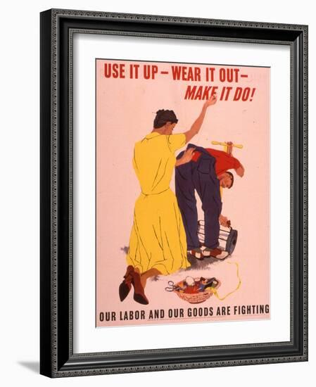 Use It Up, Wear it Out, Make It Do! WWII Poster-null-Framed Giclee Print