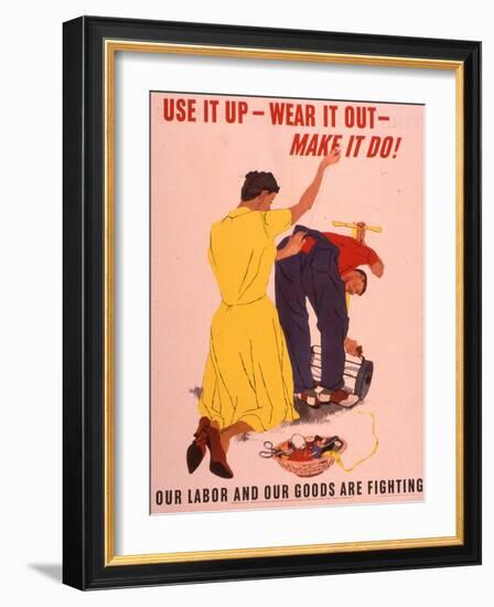 Use It Up, Wear it Out, Make It Do! WWII Poster-null-Framed Giclee Print