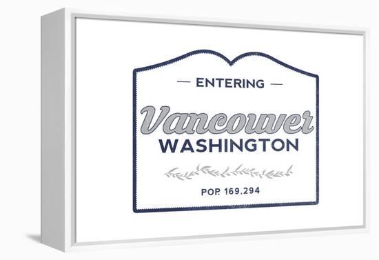 Vancouver, Washington - Now Entering (Blue)-Lantern Press-Framed Stretched Canvas