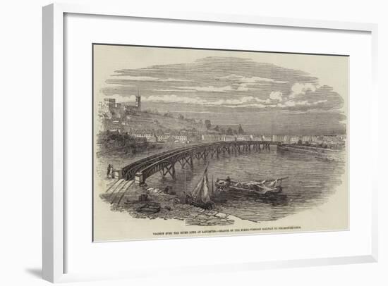 Viaduct over the River Lune at Lancaster, Branch of the North-Western Railway to Poulton-Le-Sands-null-Framed Giclee Print