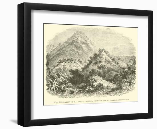 View of Palenque, Mexico, Showing the Pyramidal Structures-null-Framed Giclee Print