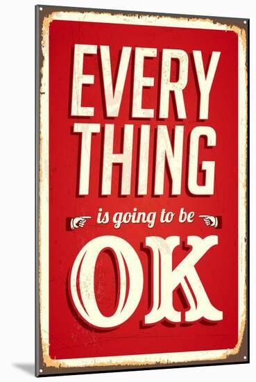 Vintage Design -  Everything Is Going To Be OK-Real Callahan-Mounted Art Print