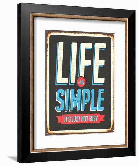 Vintage Design -  Life Is Simple, It's Not Just Easy-Real Callahan-Framed Art Print