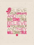 Believe in Your Dreams and They May Come True; Believe in Yourself and They Will Come True-vso-Art Print