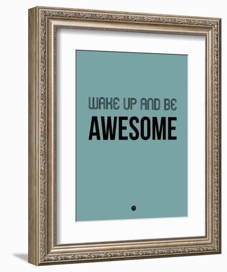 Wake Up and Be Awesome Blue-NaxArt-Framed Art Print