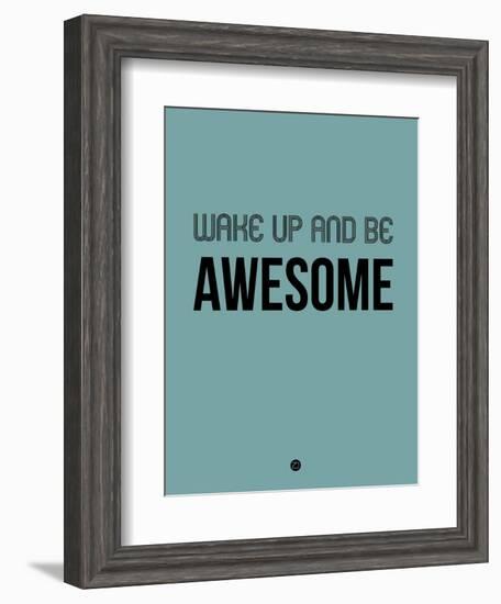 Wake Up and Be Awesome Blue-NaxArt-Framed Art Print