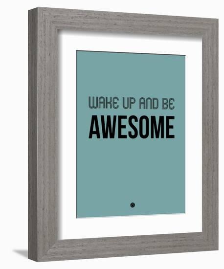 Wake Up and Be Awesome Blue-NaxArt-Framed Art Print