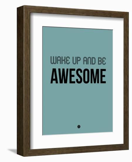 Wake Up and Be Awesome Blue-NaxArt-Framed Art Print